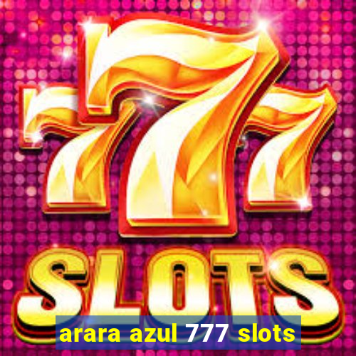 arara azul 777 slots